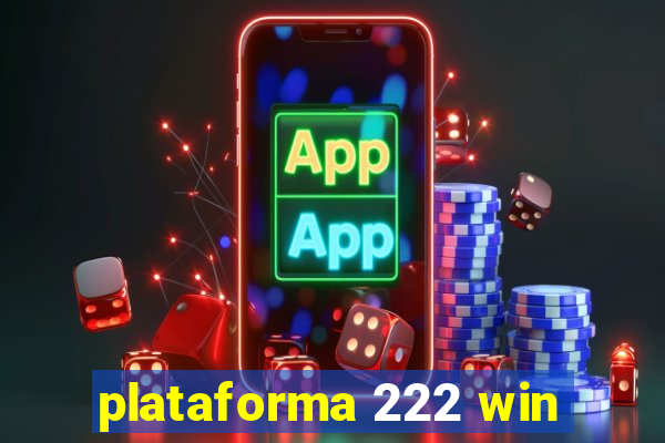 plataforma 222 win